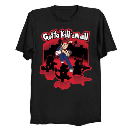Gotta Kill Em All