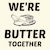WE'RE BUTTER TOGETHER (BETTER TOGETHER) tiny thumbnail
