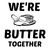 WE'RE BUTTER TOGETHER (BETTER TOGETHER) tiny thumbnail