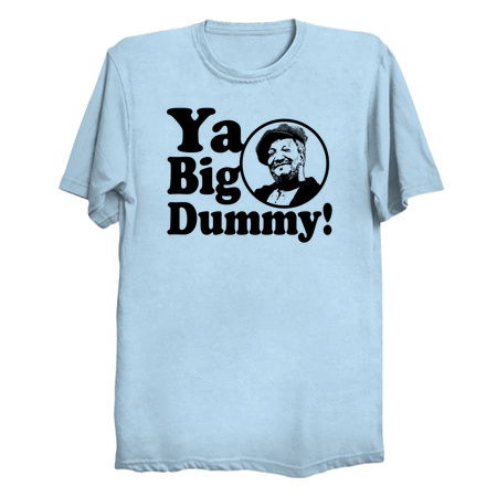 Download Ya Big Dummy! - NeatoShop