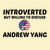 ANDREW YANG INTROVERTED BUT WILLING TO DISCUSS tiny thumbnail