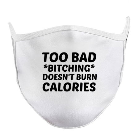 TOO BAD BITCHING DOES NOT BURN CALORIES tiny thumbnail