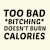 TOO BAD BITCHING DOES NOT BURN CALORIES tiny thumbnail