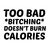 TOO BAD BITCHING DOES NOT BURN CALORIES tiny thumbnail