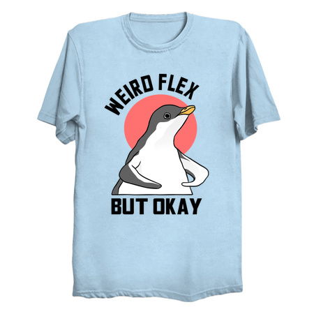 Weird Flex But Okay Flexing Animal Meme Cute Baby Penguin - NeatoShop