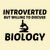 BIOLOGY INTROVERTED BUT WILLING TO DISCUSS tiny thumbnail