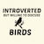 BIRDS INTROVERTED BUT WILLING TO DISCUSS tiny thumbnail