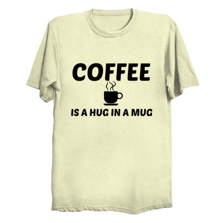 COFFEE IS A HUG IN A MUG - NeatoShop