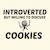 COOKIES INTROVERTED BUT WILLING TO DISCUSS tiny thumbnail