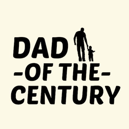 DAD OF THE CENTURY - NeatoShop