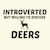 DEERS INTROVERTED BUT WILLING TO DISCUSS tiny thumbnail