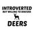 DEERS INTROVERTED BUT WILLING TO DISCUSS tiny thumbnail