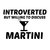 MARTINI INTROVERTED BUT WILLING TO DISCUSS tiny thumbnail