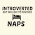 NAPS INTROVERTED BUT WILLING TO DISCUSS tiny thumbnail