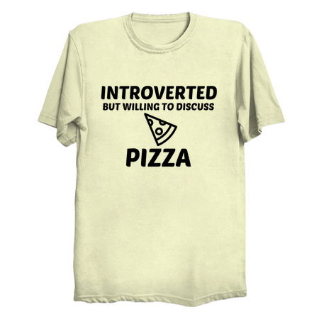 PIZZA INTROVERTED BUT WILLING TO DISCUSS tiny thumbnail