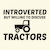 TRACTORS INTROVERTED BUT WILLING TO DISCUSS tiny thumbnail
