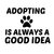ADOPTING IS ALWAYS A GOOD IDEA PAW PRINT tiny thumbnail