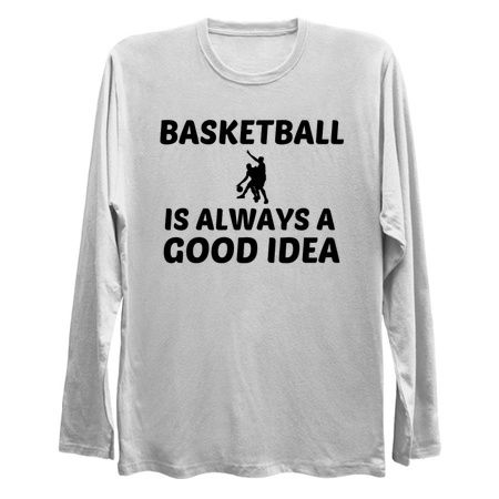 BASKETBALL IS ALWAYS A GOOD IDEA tiny thumbnail