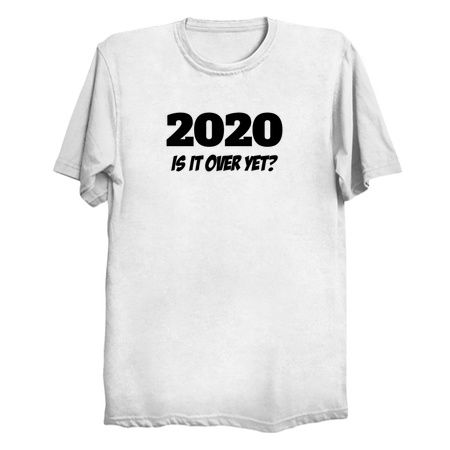 Funny 2020 Gift - 2020 Is It Over Yet - Funny 2020 Shirt - 2020 Is It Over Yet? tiny thumbnail