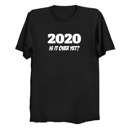 Funny 2020 Gift - 2020 Is It Over Yet - Funny 2020 Shirt tiny thumbnail