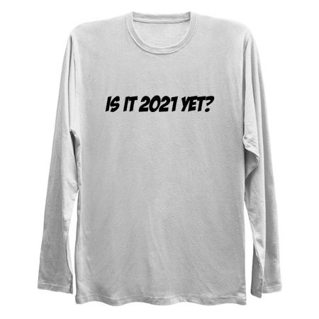 Is It 2021 Yet - Funny 2021 Gift - Funny 2021 Shirt - Is It 2021 Yet? tiny thumbnail