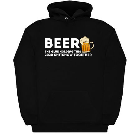 Beer - Glue That Holds This 2020 Shitshow Together T-Shirt tiny thumbnail
