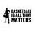 BASKETBALL IS ALL THAT MATTERS tiny thumbnail
