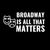 BROADWAY IS ALL THAT MATTERS WHITE tiny thumbnail