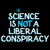 Science is Not a Liberal Conspiracy Theory tiny thumbnail