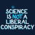 Science is Not a Liberal Conspiracy Theory tiny thumbnail