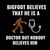 Bigfoot Believe that he is a doctor white tiny thumbnail