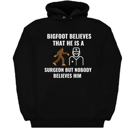 Bigfoot Believe that he is a surgeon white tiny thumbnail