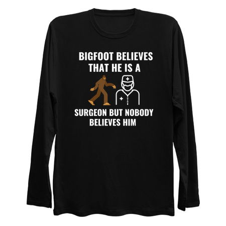 Bigfoot Believe that he is a surgeon white tiny thumbnail