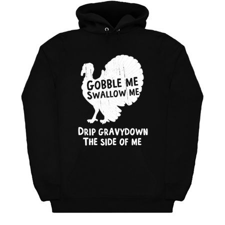 Gobble Me Swallow Me Drip Gravy Down The Side Of Me Turkey tiny thumbnail