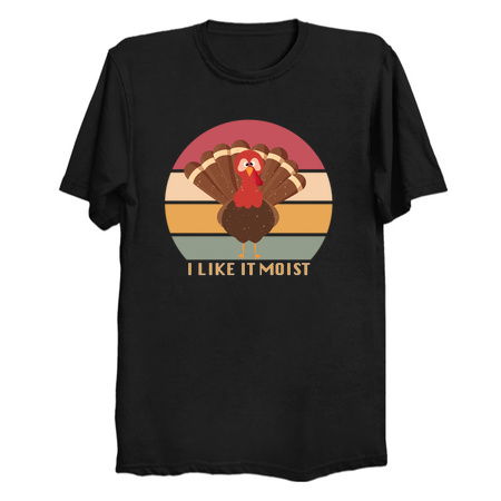 Funny Thanksgiving Shirt Cool Turkey I Like It Moist tiny thumbnail