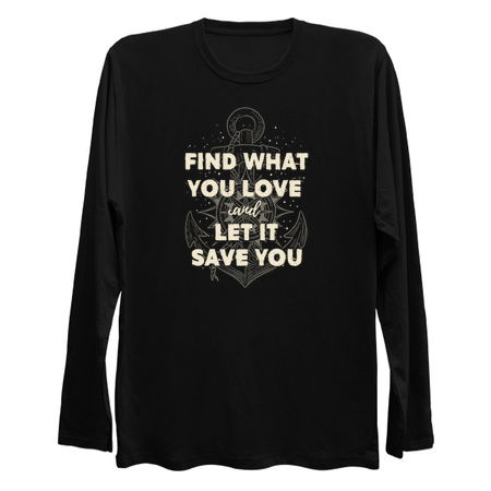 Find what you love and let it save you - Cream tiny thumbnail