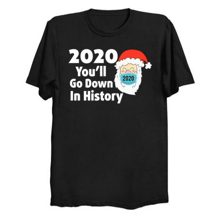 2020 You'll Go Down In History, Funny Christmas Quarantine tiny thumbnail