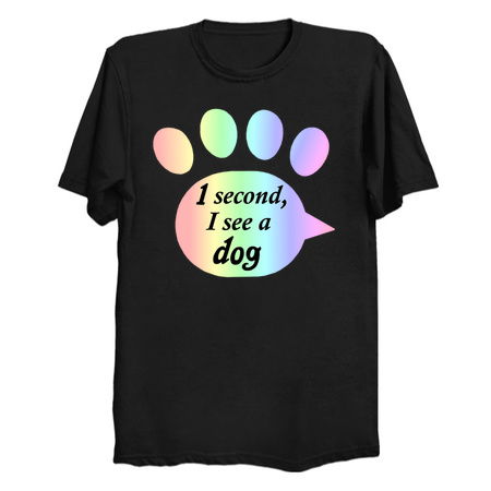 "One Second, I See a Dog" Rainbow Paw Print tiny thumbnail