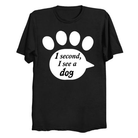 "One Second, I See a Dog" Paw Text tiny thumbnail
