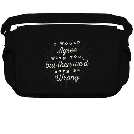 I Would Agree With You Funny Sarcastic Quote tiny thumbnail