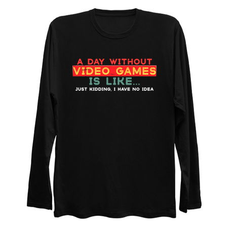 A Day Without Video Games Is Like, Funny Gamer Gifts, Gaming tiny thumbnail