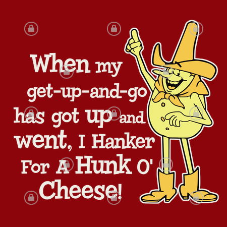 Hanker for a Hunka Cheese - NeatoShop