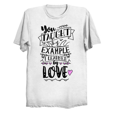 You Taught By Example, I Learned By Love tiny thumbnail