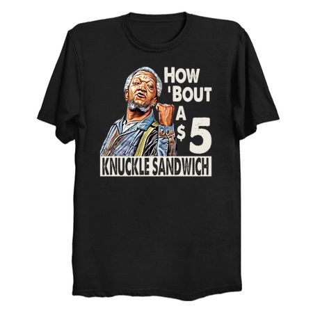 Sanford and Son How Bout A $5 Knuckle Sandwich tiny thumbnail
