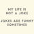Self Deprecating Quote - My Life Not A Joke tiny thumbnail