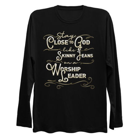 Stay Close To God Like Skinny Jeans On A Worship Leader tiny thumbnail