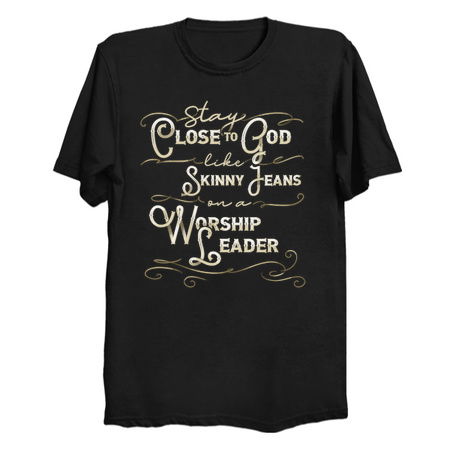 Stay Close To God Like Skinny Jeans On A Worship Leader tiny thumbnail