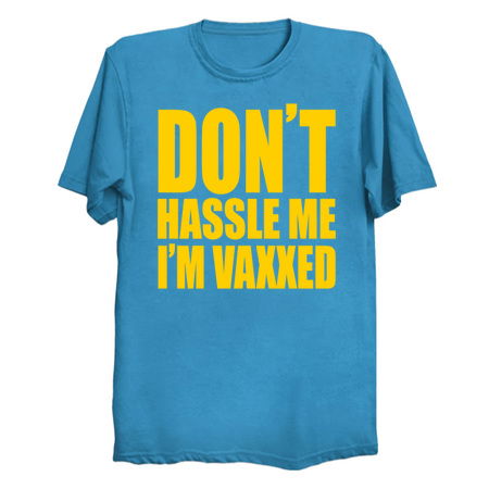 Don't Hassle Me, I'm Vaxxed tiny thumbnail