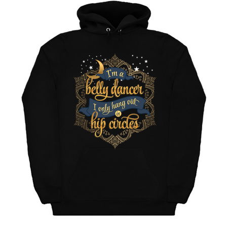 I Am A Belly Dancer I Only Hangout In Hip Circles tiny thumbnail