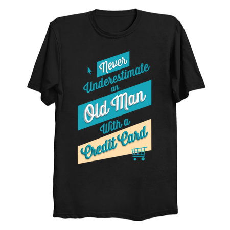 Never Underestimate An Old Man With A Credit Card tiny thumbnail